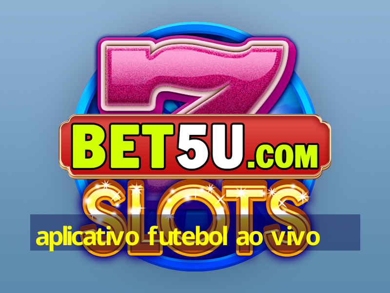 aplicativo futebol ao vivo